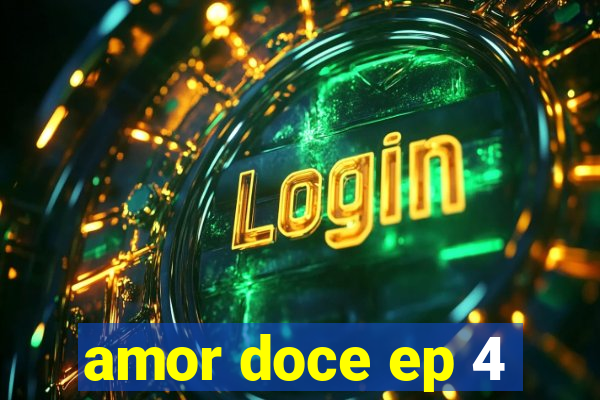 amor doce ep 4